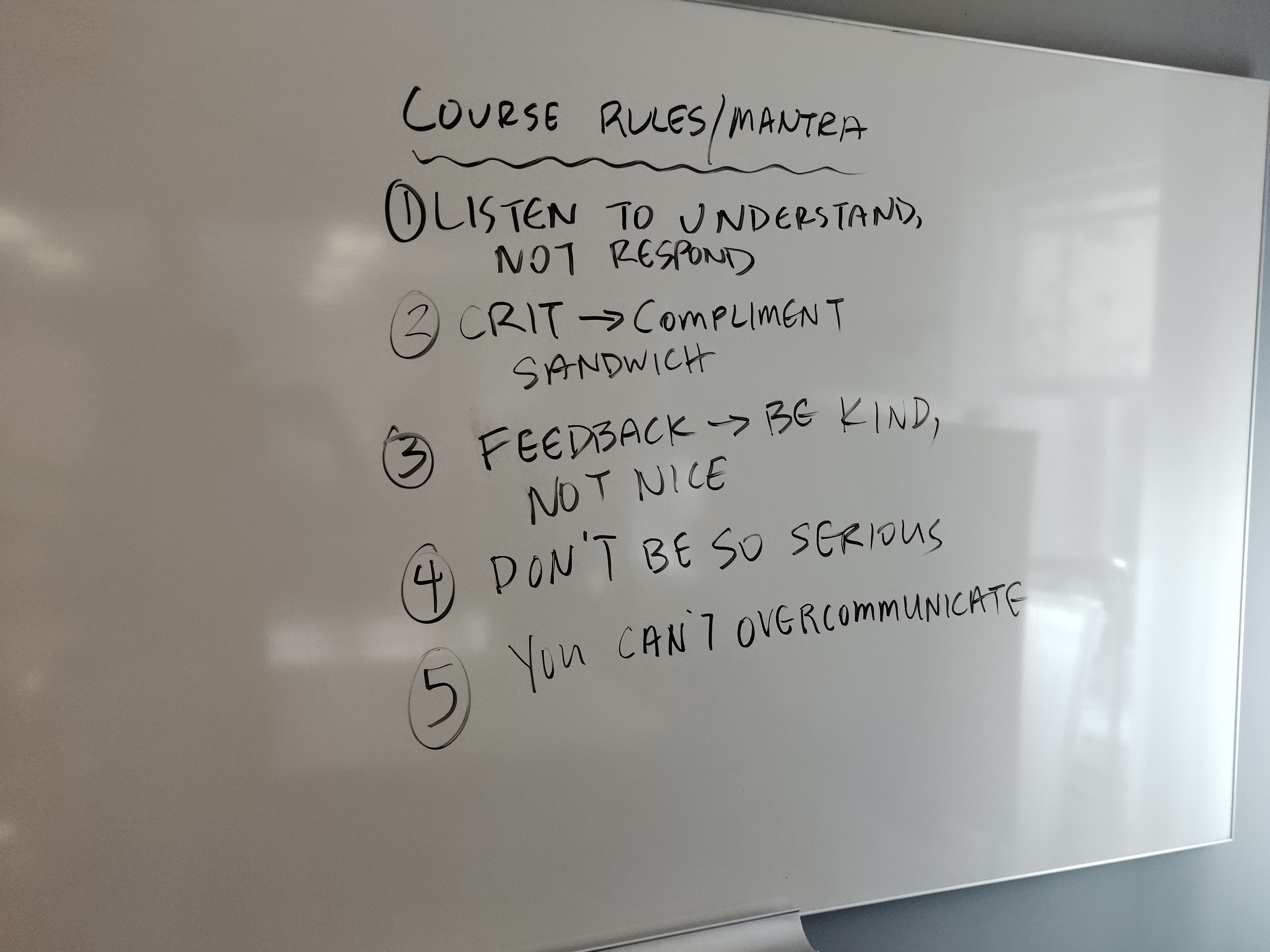 Classroom Mantras: 1. Listen to understand, not respond. 2. Crit = Compliment sandwich. 3. Feedback: Be kind, not nice. 4. Don't be so serious. 5. You can't overcommunicate.